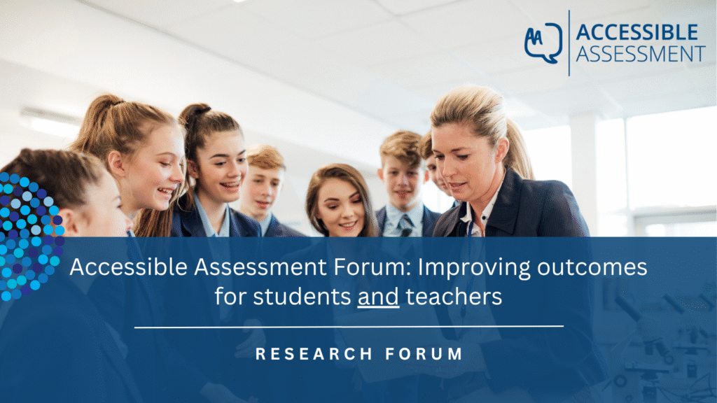 Banner for an event by QUT Centre for Inclusive Education showing a photo of students talking with a teacher with the "Accessible Assessment" logo displayed on the top right-hand side. Under the photo, the title of the event reads: 'Accessible Assessment Forum: Improving outcomes for students and teachers’. The date ‘15th August 2025’ is displayed at the bottom. The icon for the Centre for Inclusive Education is partially visible on the left side. The background colour scheme of the poster is navy blue.